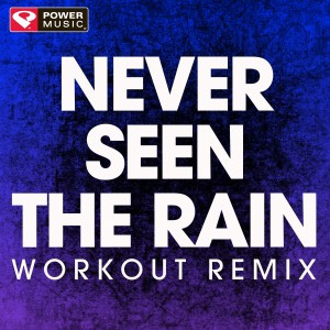 收聽Power Music Workout的Never Seen the Rain (Extended Workout Remix)歌詞歌曲