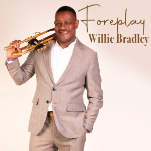 ดาวน์โหลดและฟังเพลง Foreplay พร้อมเนื้อเพลงจาก Willie Bradley