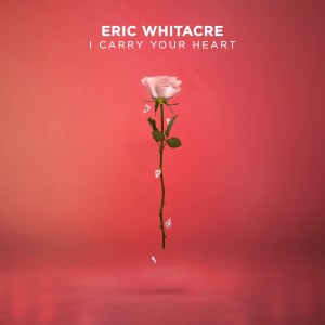 ดาวน์โหลดและฟังเพลง i carry your heart พร้อมเนื้อเพลงจาก Eric Whitacre