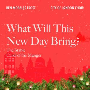 City of London Choir Ben Morales Frost的專輯What Will This New Day Bring?