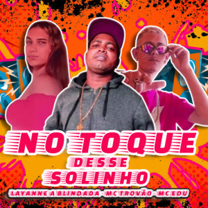 Album No Toque Desse Solinho oleh MC TROVÃO