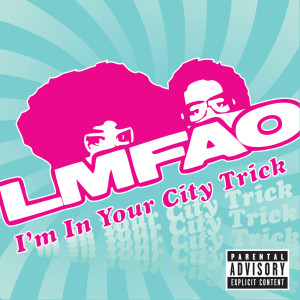 LMFAO的專輯I'm In Your City Trick (Package) (Explicit)
