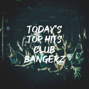 อัลบัม Today's Top Hits Club Bangerz ศิลปิน Cover Nation