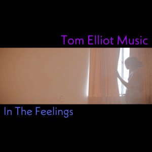 收聽Tom Elliot Music的In The Feelings歌詞歌曲