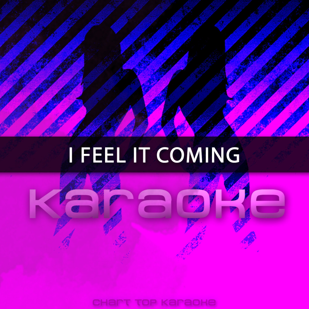 I Feel It Coming (Originally Performed by The Weeknd feat. Daft Punk) [Karaoke Version]