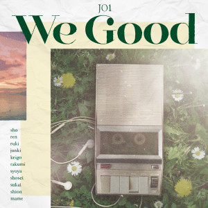 ดาวน์โหลดและฟังเพลง We Good พร้อมเนื้อเพลงจาก JO1