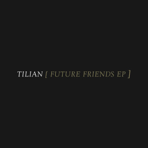 Dengarkan lagu Future Friends nyanyian Tilian dengan lirik