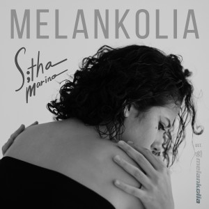 收听Sitha Marino	的Melankolia (From "Generasi 90'an Melankolia")歌词歌曲