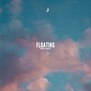 收聽Adam Sanders的Floating歌詞歌曲
