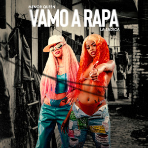 收聽Menor Queen的Vamo' a Rapa (Explicit)歌詞歌曲