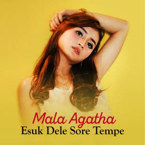 Dengarkan Esuk Dele Sore Tempe lagu dari Mala Agatha dengan lirik