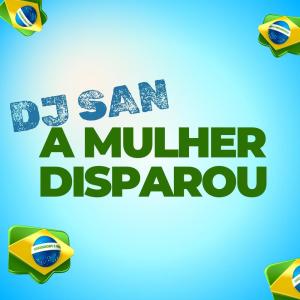 DJ San的專輯A Mulher Disparou