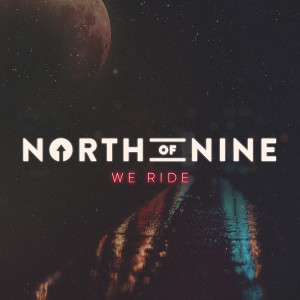 North of Nine的專輯We Ride