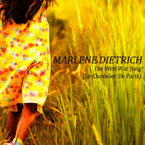 收聽Marlene Dietrich的Die Welt War Jung (Le Chevalier De Paris)歌詞歌曲