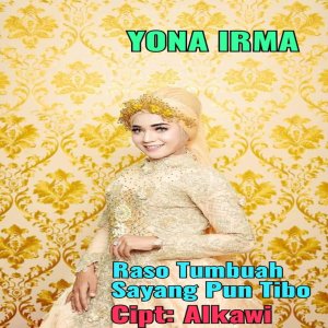 Dengarkan Raso Tumbuah Sayangpun Tibo lagu dari Yona Irma dengan lirik