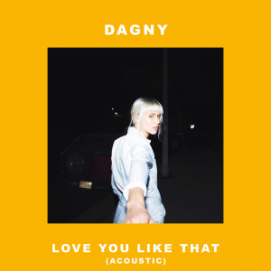 อัลบัม Love You Like That ศิลปิน Dagny