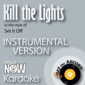 Kill the Lights (In the Style of Set It off) [Instrumental Karaoke Version]