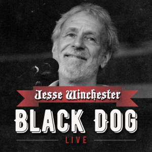 ดาวน์โหลดและฟังเพลง Black Dog (Live) พร้อมเนื้อเพลงจาก Jesse Winchester