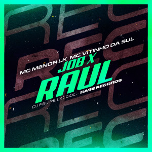 Listen to Job x Raul (Explicit) song with lyrics from Mc Menor LK