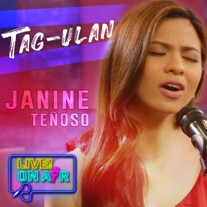 收聽Janine Teñoso的Tag-Ulan (Live! On Air)歌詞歌曲