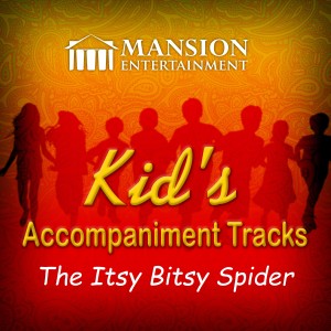 收聽Mansion Kid's Karaoke的The Itsy Bitsy Spider (Karaoke Version)歌詞歌曲
