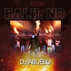 收聽DJ Abuelo的Balil No (Explicit)歌詞歌曲