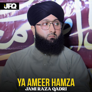 Jami Raza Qadri的专辑Ya Ameer hamza