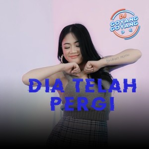 Listen to Dia Telah Pergi (Cover) song with lyrics from DJ Goyang Goyang