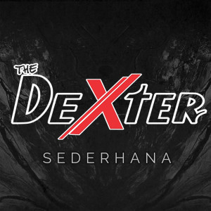 Dengarkan lagu Sederhana nyanyian The Dexter dengan lirik