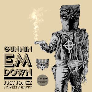 Novelty Rapps的專輯Gunnin 'em Down (feat. Just Jonez & Novelty Rapps) [Explicit]