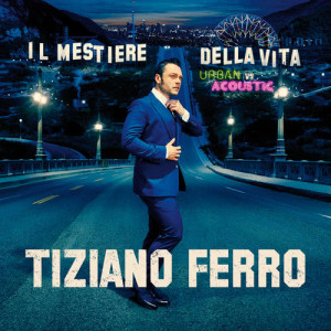 收聽Tiziano Ferro的Il Mestiere Della Vita歌詞歌曲