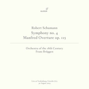 อัลบัม Schumann: Symphony No. 4 in D Minor, Op. 120 (Revised Version) [Live at Vredenburg, Utrecht, 8/30/2003] ศิลปิน Frans Brüggen
