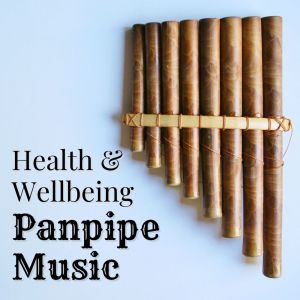 Album Health & Wellbeing: Panpipe Music from Wilderness