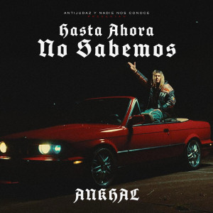 Ankhal的專輯Hasta Ahora No Sabemos (Explicit)