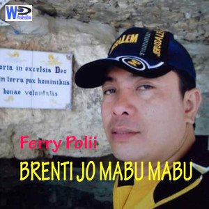 Dengarkan Brenti Jo Mabo Mabo lagu dari Ferry Polii dengan lirik