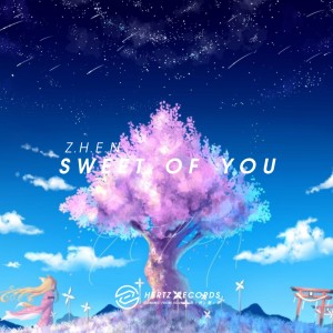 Listen to Sweet of You song with lyrics from Z.H.E.N