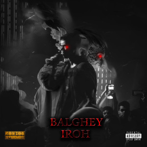 BALGHEY (Explicit) dari IROH