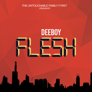 收聽Deeboy的Flesh歌詞歌曲