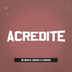 ดาวน์โหลดและฟังเพลง Acredite พร้อมเนื้อเพลงจาก MC Morato