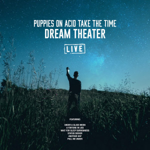 อัลบัม Puppies On Acid Take The Time (Live) ศิลปิน Dream Theater