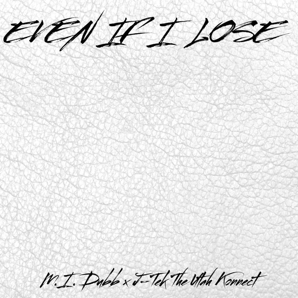 Even If I Lose (feat. J-Tek The Utah Konnect) (Explicit)