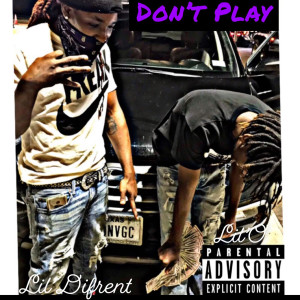 Listen to Dont Play (Explicit) song with lyrics from Lil'difrent