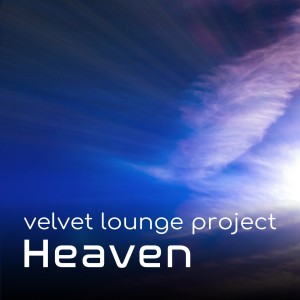 Listen to Heaven song with lyrics from Velvet Lounge Project