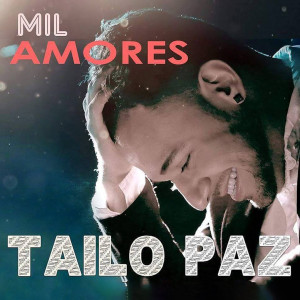 收聽Tailo Paz的Mil Amores歌詞歌曲