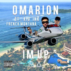 I'm Up (feat. Kid Ink & French Montana) (Explicit)