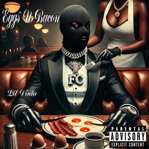 Lil Vada的專輯Eggs N Bacon (Explicit)