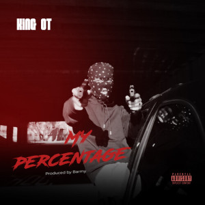 Listen to My Percentage (Explicit) song with lyrics from King OT