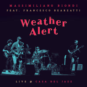 Album Weather Alert (Live at Casa del Jazz) from Francesco Bearzatti