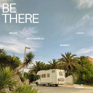 Album Be There (feat. Mumbay & whothefislou) oleh Layla