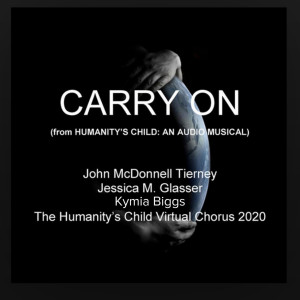 收聽John McDonnell Tierney的Carry on (From Humanity's Child: An Audio Musical)歌詞歌曲